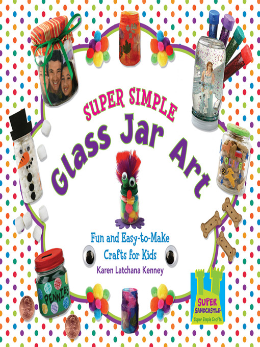 Title details for Super Simple Glass Jar Art by Karen Latchana Kenney - Available